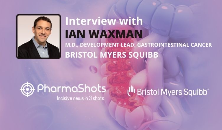 PharmaShots Interview: BMS' Dr. Ian Waxman Shares Insights on the Opdivo (nivolumab) + Yervoy (ipilimumab) for dMMR or MSI-H mCRC