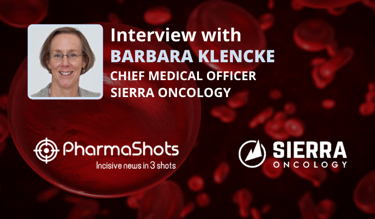 PharmaShots Interview: Sierra Oncology Dr. Barbara Klencke Shares Insight on Sierra's Agreement with AstraZeneca for AZD5153