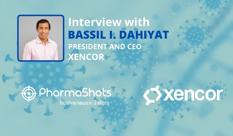 PharmaShots Interview: Xencor's Bassil I. Dahiyat Shares Insight on the US FDA's Approval of COVID-19 Antibody Treatment Leveraging its Technology