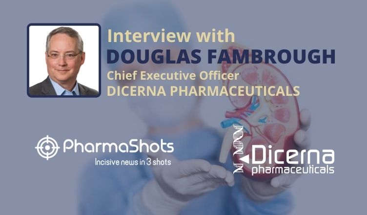 PharmaShots Interview: Dicerna's Doug Fambrough Shares Insight on Nedosiran Data Presented at ASN Week 2020
