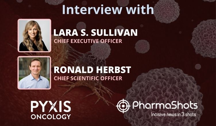PharmaShots Interview: Pyxis Oncology's Dr. Lara S. Sullivan and Dr. Ronald Herbst Share Insights on the Importance of Series B Funding to Advance their Portfolio