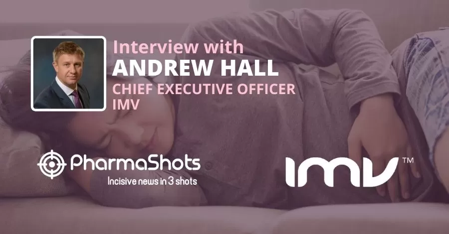 PharmaShots Interview: IMV’s Andrew Hall Shares Insight on DPX Technology for Bladder and Ovarian Cancer