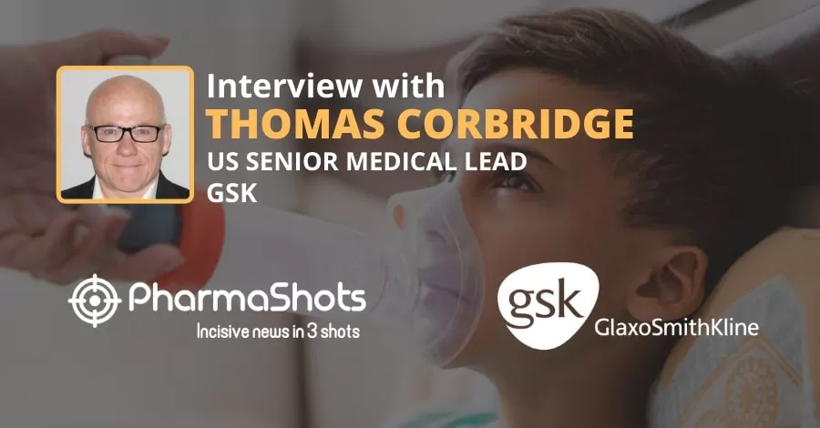 PharmaShots Interview: GSK’s Thomas C. Corbridge Shares Insights on the New Survey Data for Severe Eosinophilic Asthma Patients