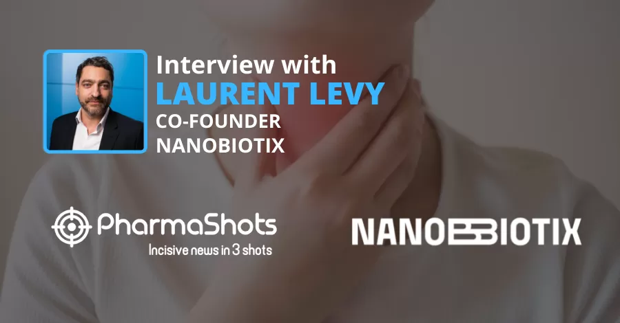 PharmaShots Interview: Nanobiotix’s Laurent Levy Shares Insights on the P-III (NANORAY-312) Study of NBTXR3 for the Treatment of Head and Neck Squamous Cell Carcinoma