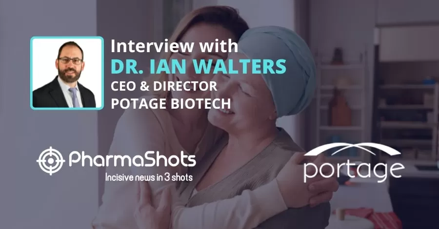 PharmaShots Interview: In Conversation with Portage’s CEO and Director, Dr. Ian Walters, Where he Shares Insights on Ongoing Clinical-Stage and Development Programs