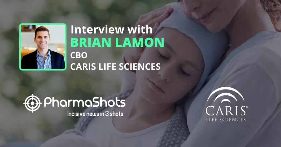 PharmaShots Interview: In Conversation with Caris Life Sciences’, CBO, Brian Lamon, Where he Shares Insights on Opening of New Liquid Biopsy Laboratory Facility