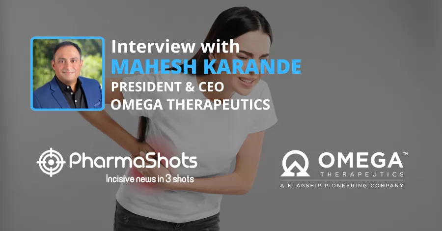 PharmaShots Interview: Mahesh Karande, CEO of Omega Therapeutics Shares Insights from the Preclinical Data Presented at the AACR 2022