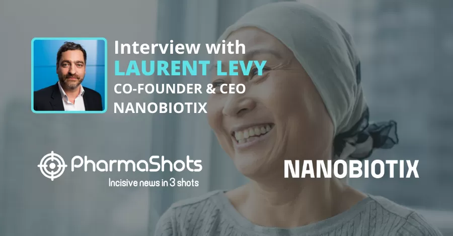PharmaShots Interview: Laurent Levy, CEO of Nanobiotix Shares Insights and Clinical Updates on its Nanoparticle Therapy