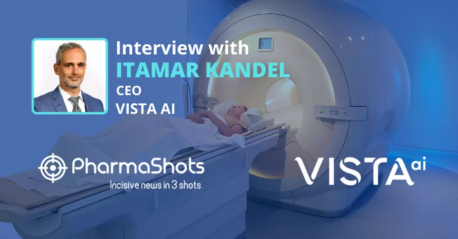 Itamar Kandel, CEO of Vista.ai Shares his Views on its Commercial Agreement with Siemens Healthineers for AI-Driven MRI Scanners