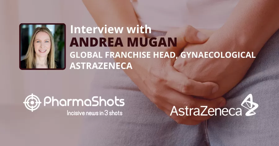 Andrea Mugan, Global Franchise Head of DDR & GYN/GU Cancers, AstraZeneca Shares Insights on ‘Never Miss’ campaign