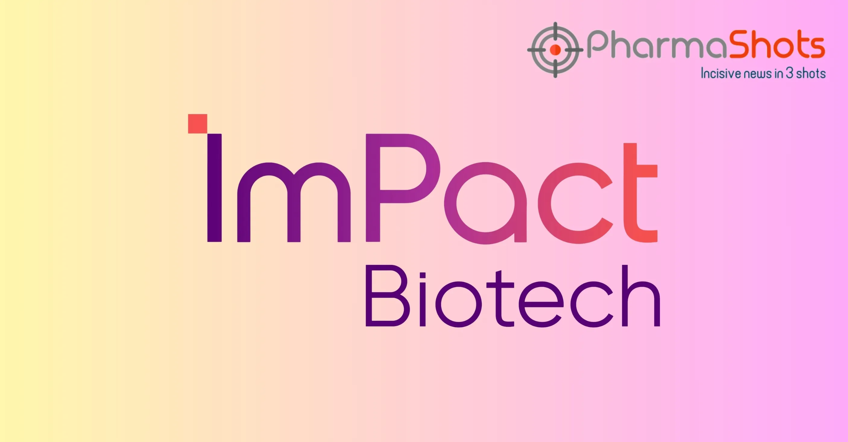 The US FDA Clears ImPact Biotech’s IND Application for Padeliporfin VTP to Initiate P-I Trial for Pancreatic Cancer