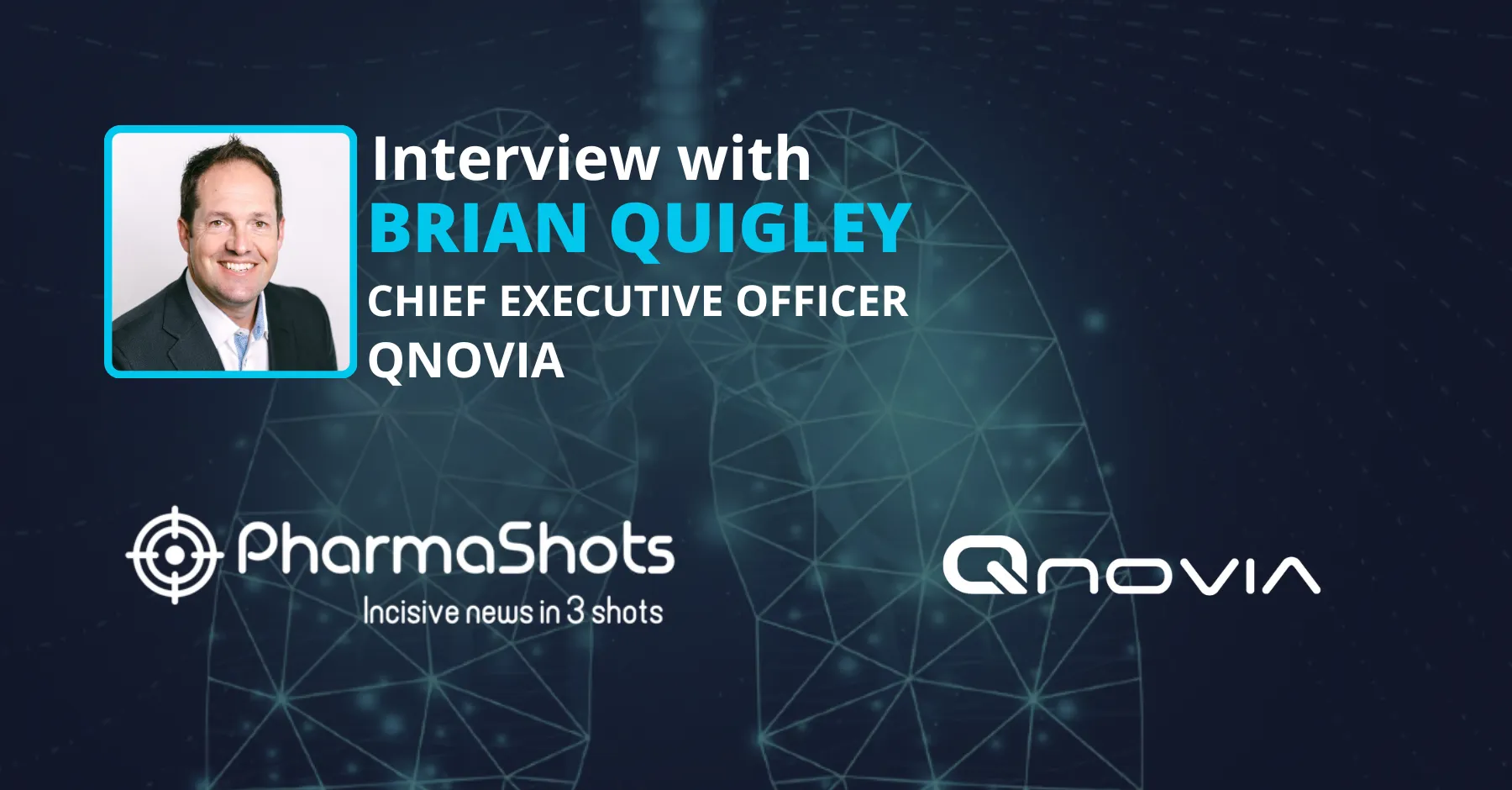 Tackling Pulmonary Infections: Brian Quigley Sheds Light on Qnovia’s Recent Partnership with the University of Virginia
