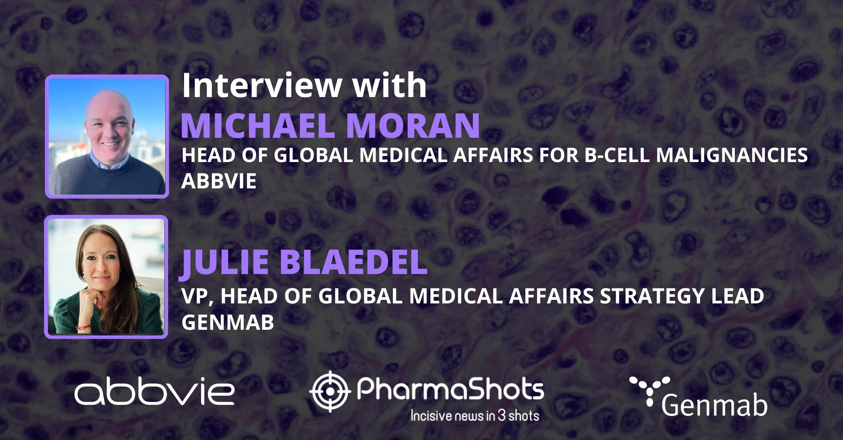 Julie Blaedel from Genmab and Michael Moran from AbbVie Discuss the Conditional EC Approval of TEPKINLY in a Stimulating Conversation with PharmaShots