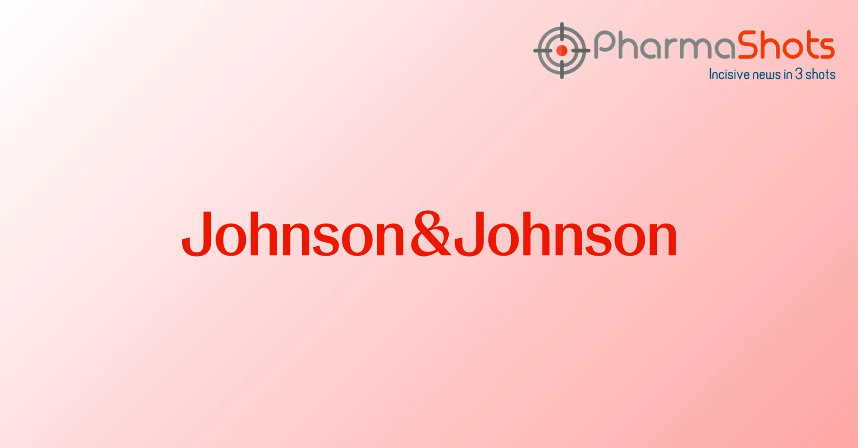 Johnson & Johnson Highlights Data from the P-I Study of TAR-210 for Non-Muscle-Invasive Bladder Cancer (NMIBC) at AUA 2024