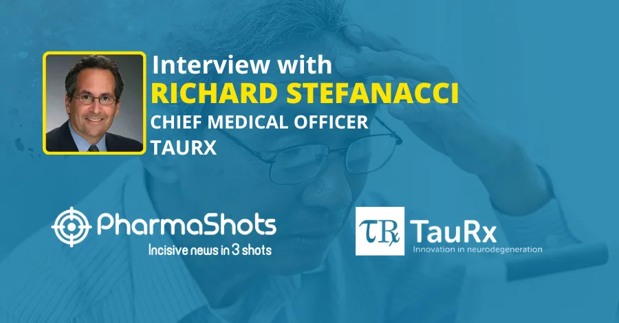 Neurogenerative Disorders Management: Richard Stefanacci of TauRx in an Enlightening Conversation with PharmaShots