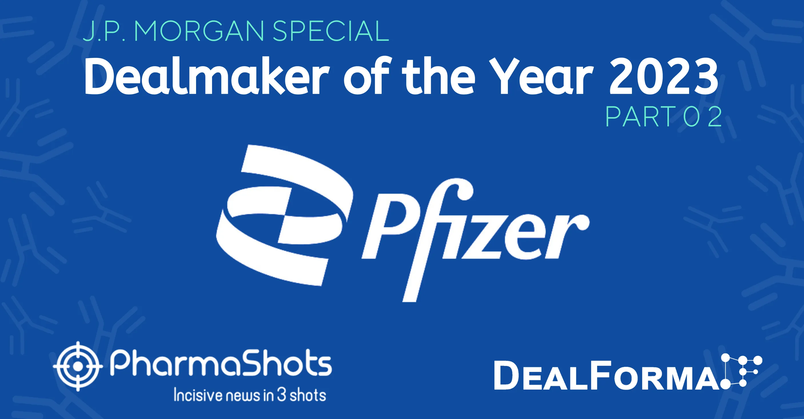 J.P. Morgan Special: Dealmaker of the Year 2023 (Part 02) 