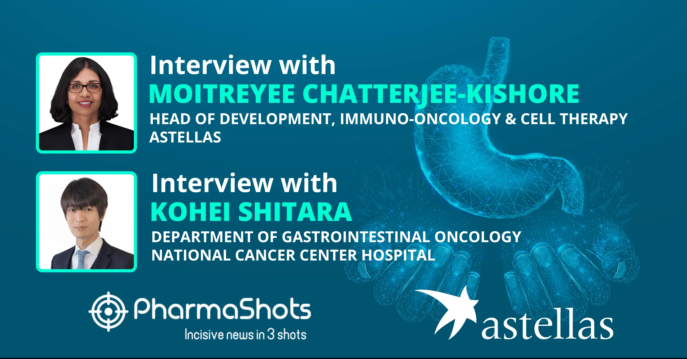 Unlocking Approval: Moitreyee Chatterjee-Kishore from Astellas & Kohei Shitara in Conversation with PharmaShots