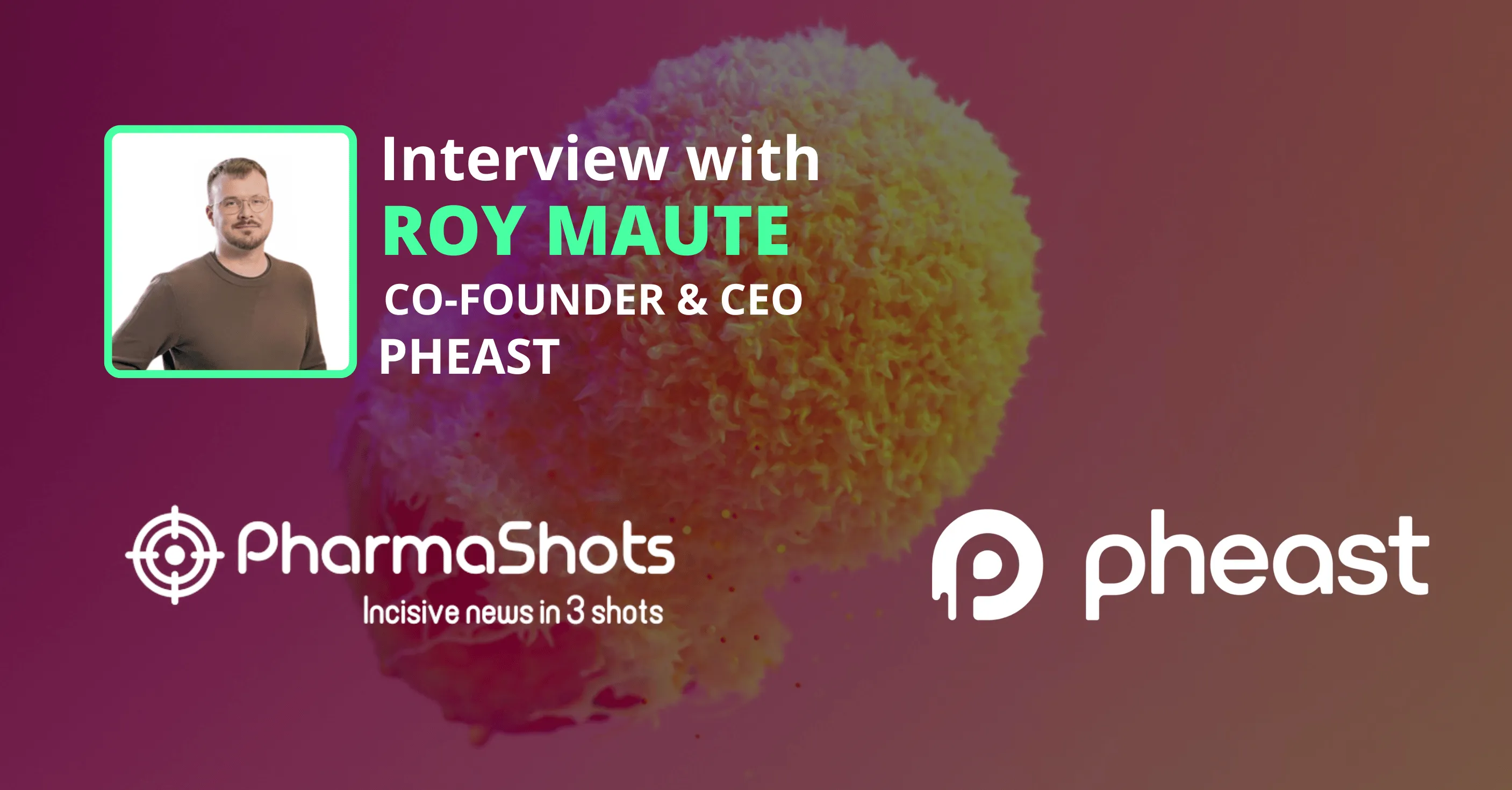 Macrophage Checkpoint Therapy: Roy Maute from Pheast Therapeutics in a Riveting Conversation with PharmaShots