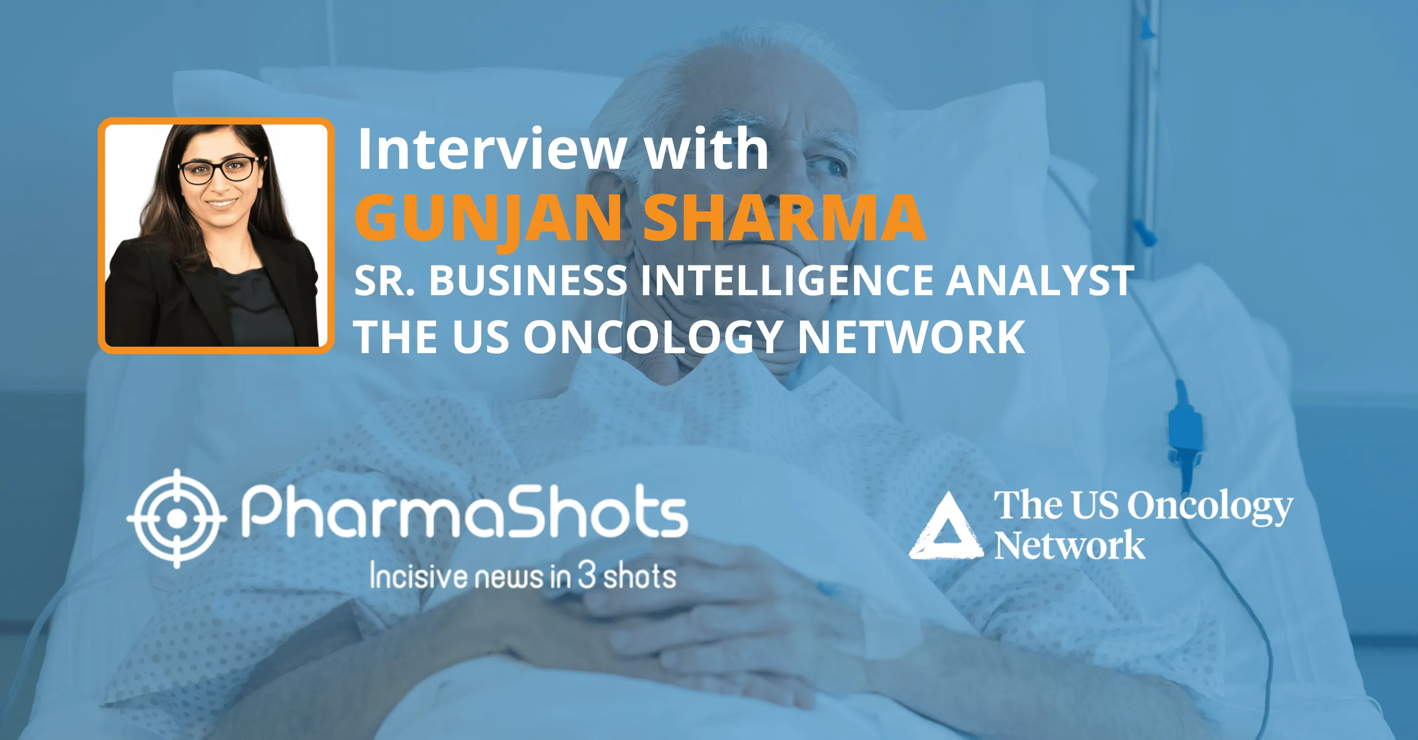 Redefining Care: Gunjan Sharma from The US Oncology Network in Conversation with PharmaShots