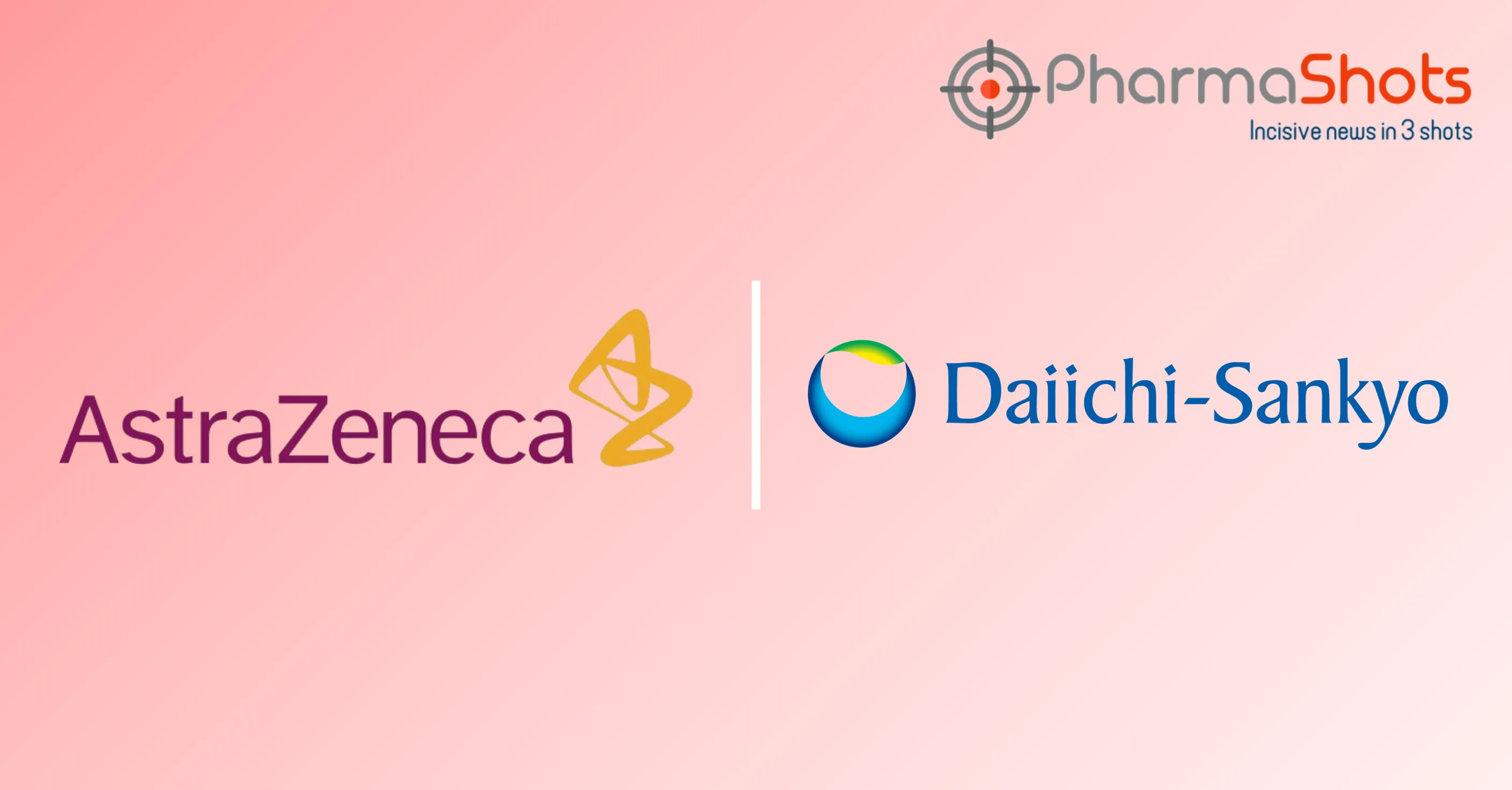 AstraZeneca and Daiichi Sankyo Provide Update on the P-III (TROPION-Breast01) Study of Datopotamab Deruxtecan to Treat Breast Cancer