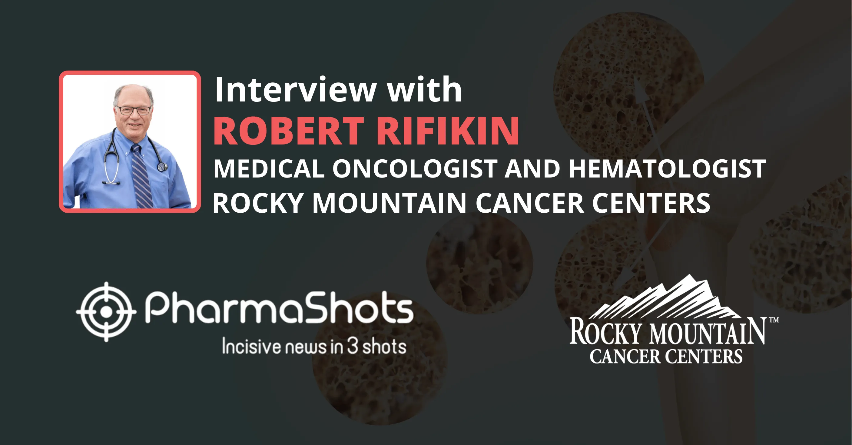 Establishing Safe Treatment: Dr. Robert Rifikin from Rocky Mountain Cancer Centers in Conversation with PharmaShots