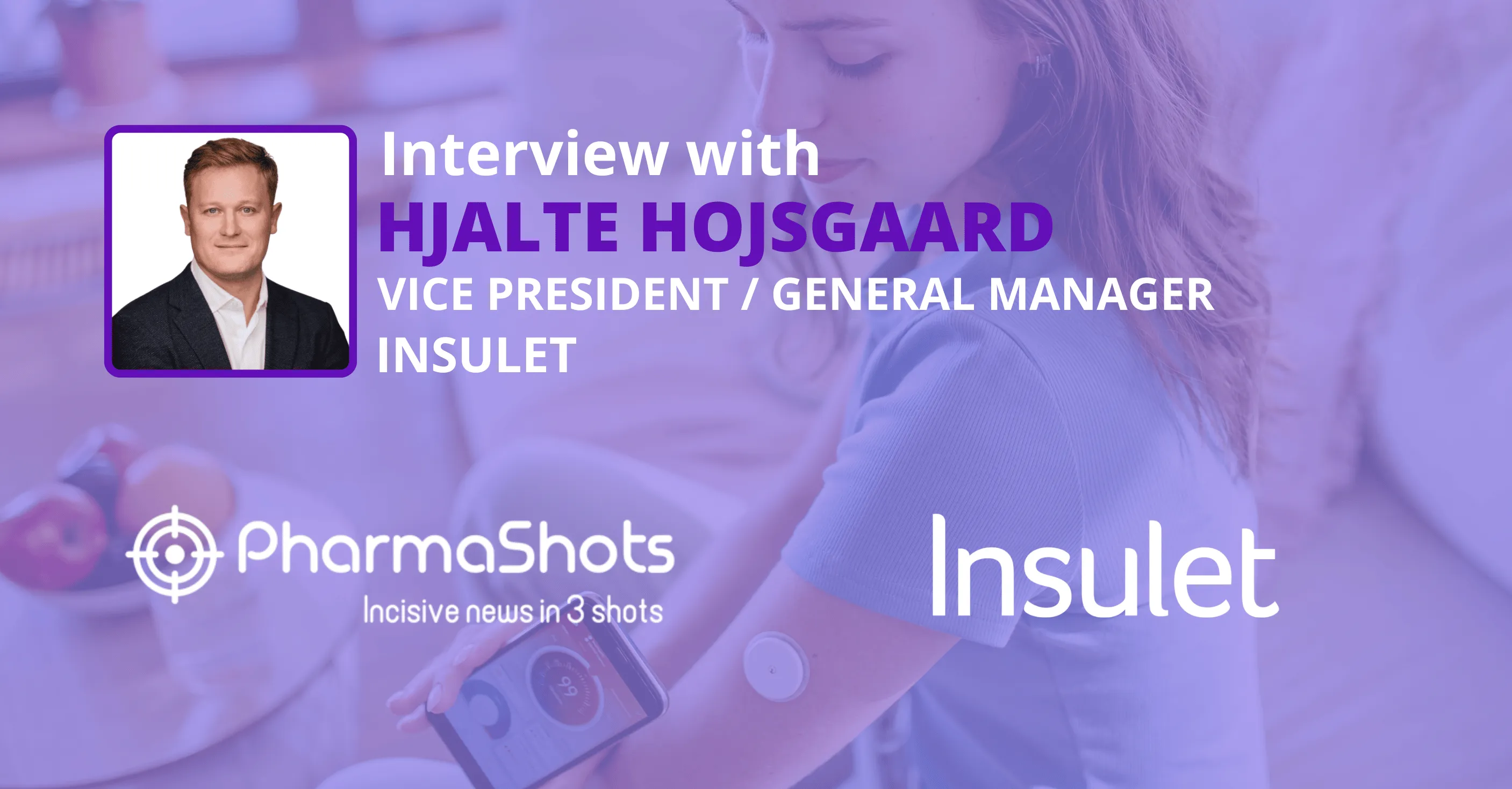 Unlocking Innovation: Hjalte Hojsgaard from Insulet Corporation in Dialogue Exchange with PharmaShots