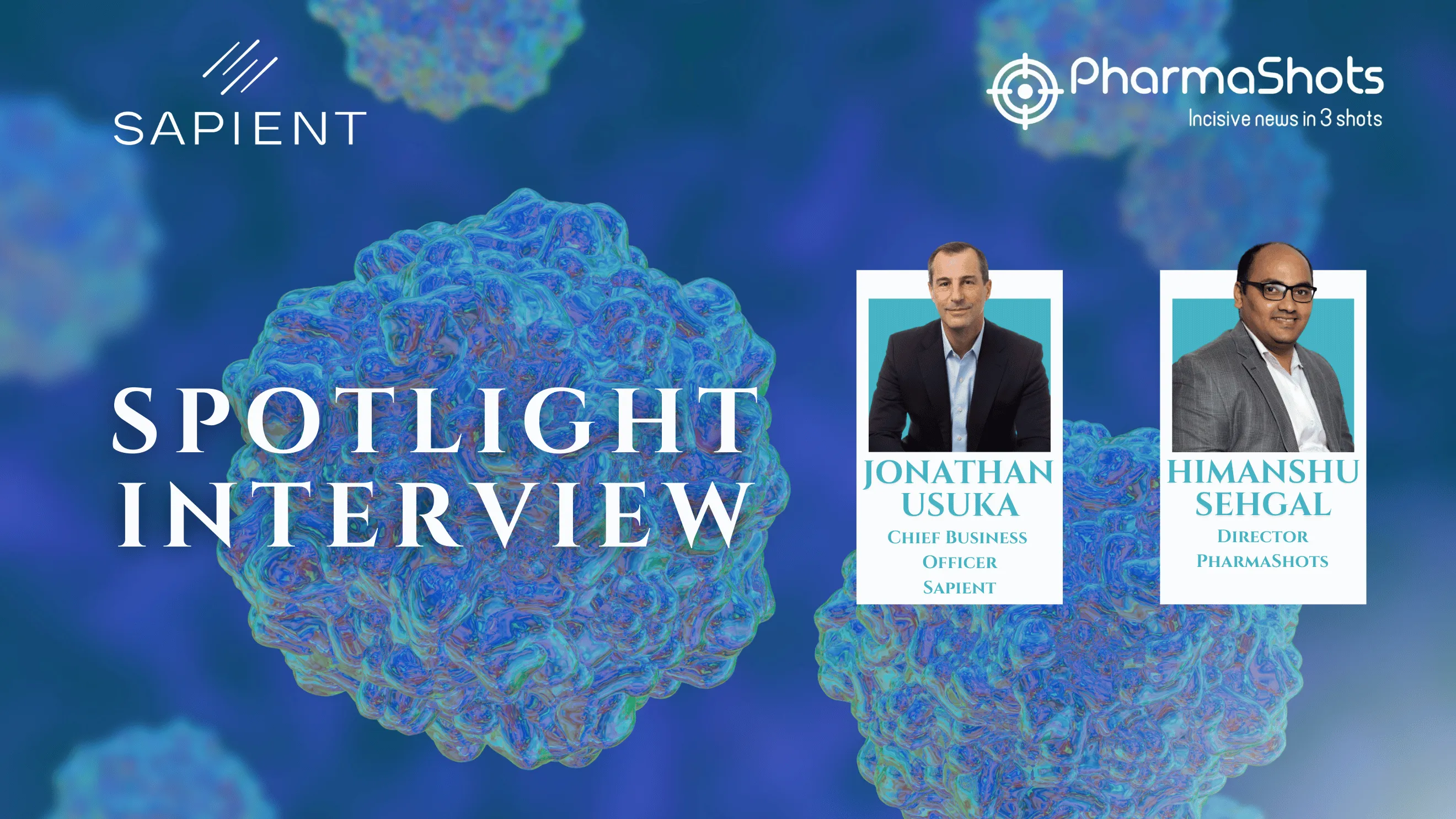 Spotlight: Jonathan Usuka Chief Business Officer at Sapient, in a Stimulating Conversation with PharmaShots