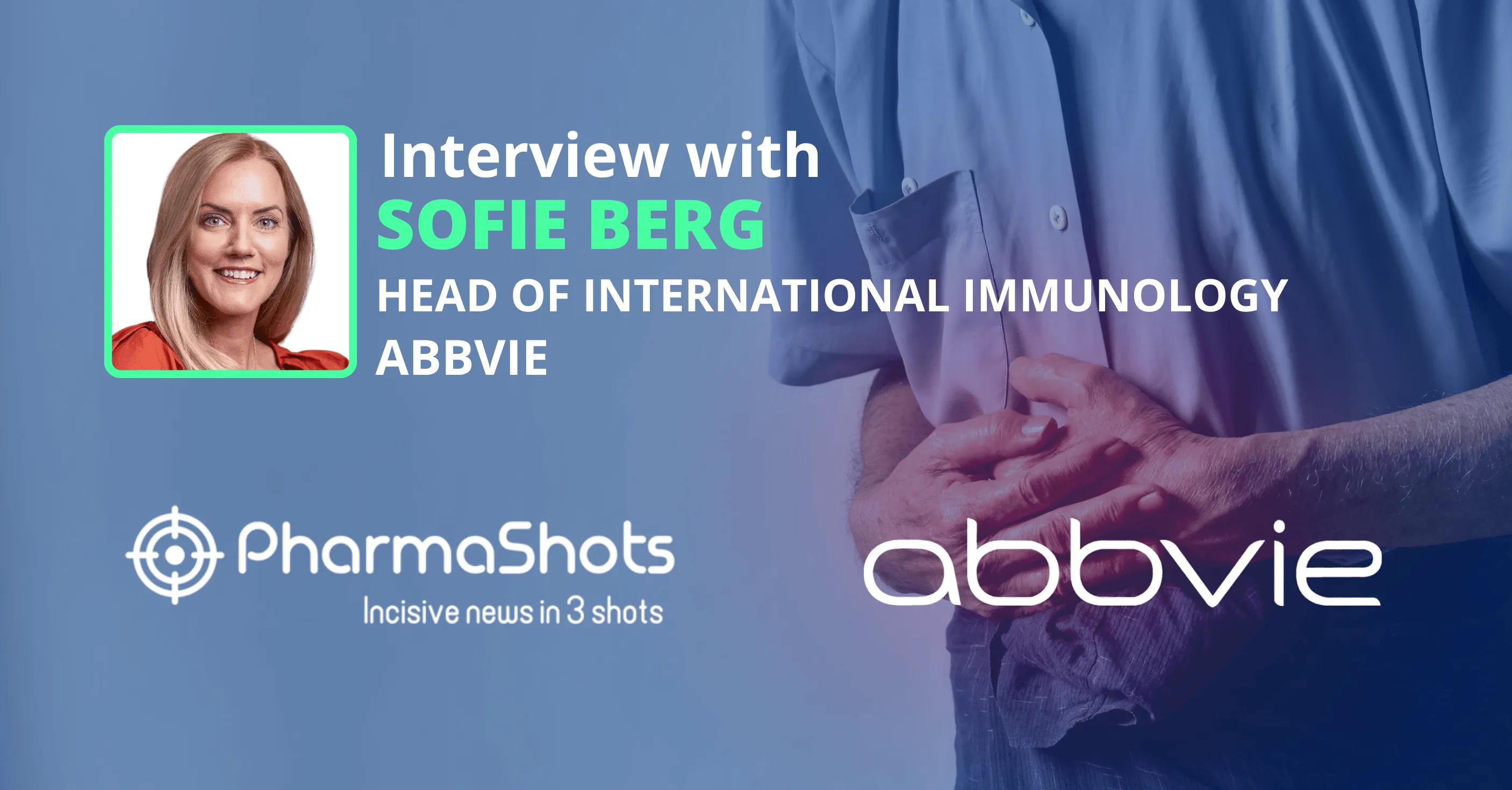 Unlocking Approval: Sofie Berg from AbbVie in an Illuminating Dialogue Exchange with PharmaShots