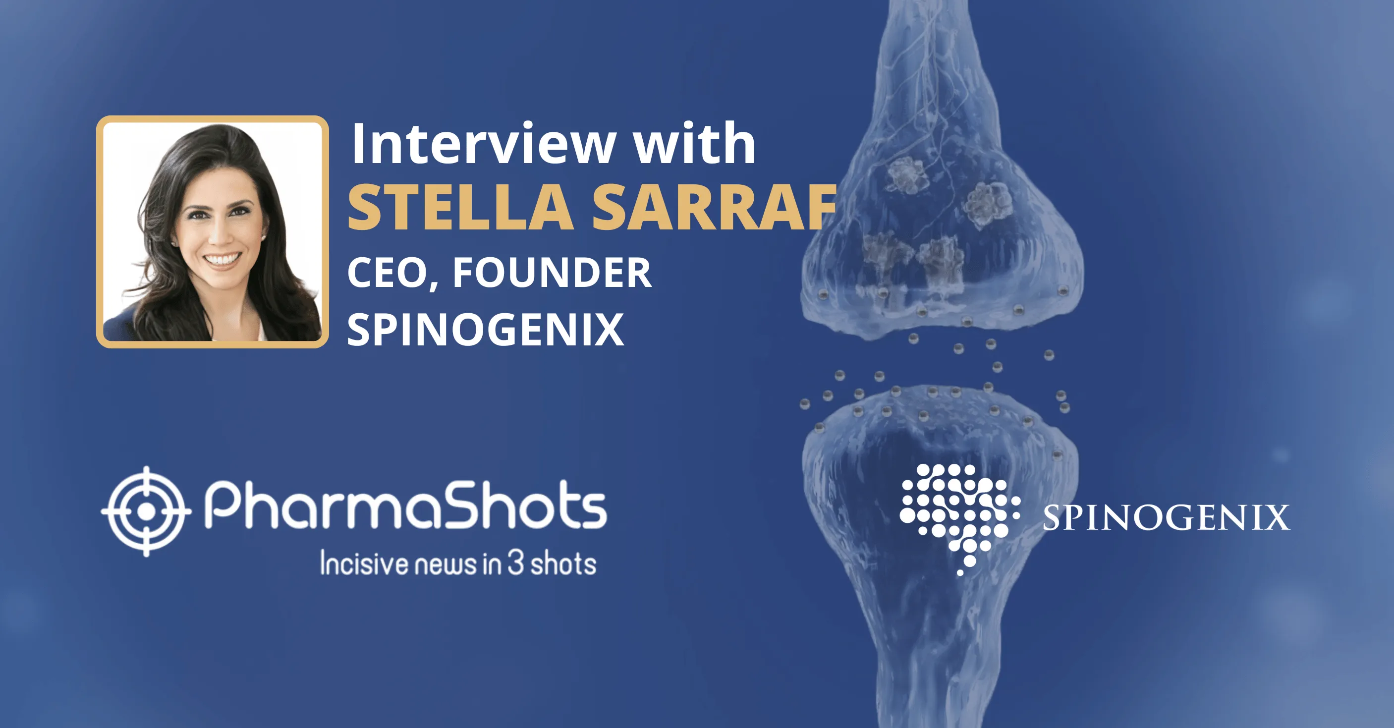 Enhancing Neurodegenerative Care: Stella Sarraf from Spinogenix in an Enlightening Dialogue Exchange with PharmaShots