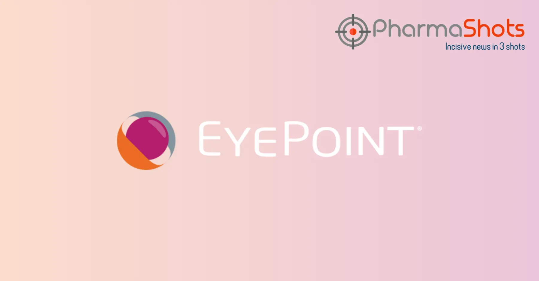 EyePoint Pharmaceuticals Reports Data From Ongoing P-II (VERONA) Study of Duravyu in Diabetic Macular Edema (DME)