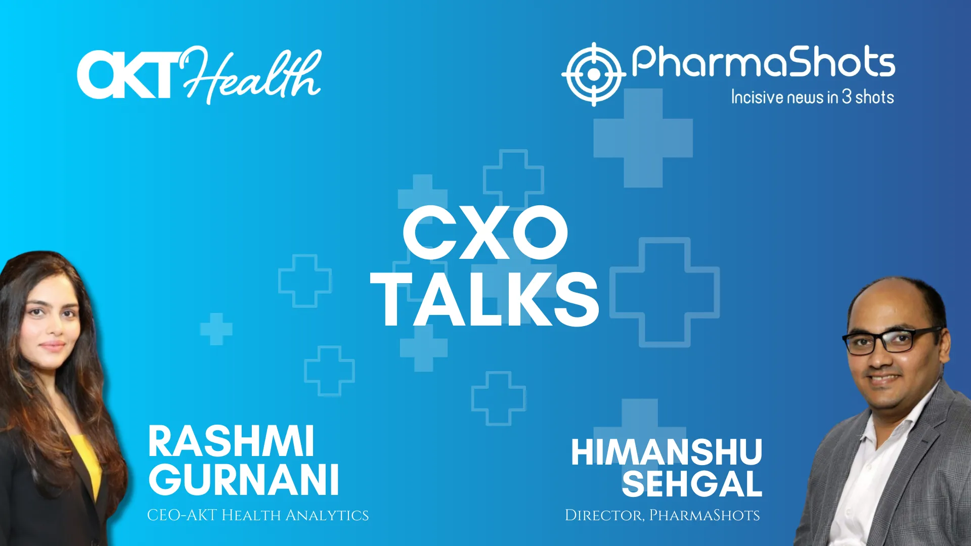 CXO Talks: Rashmi Gurnani from AKT Health Analytics in a Riveting Dialogue Exchange with PharmaShots