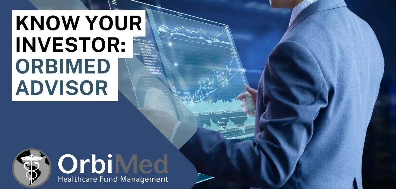 Know Your Investor: OrbiMed Advisors