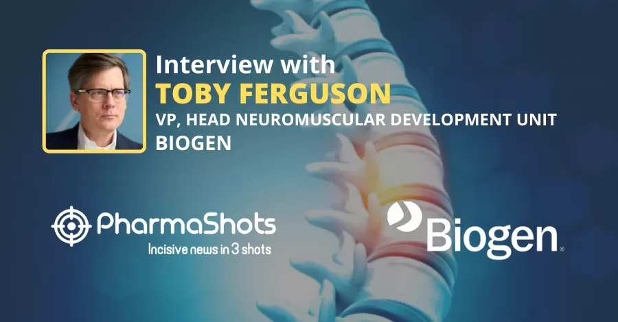 PharmaShots Interview Biogen’s Toby Ferguson Shares Insights on the use of Spinraza for the Treatment of Spinal Muscular Atrophy