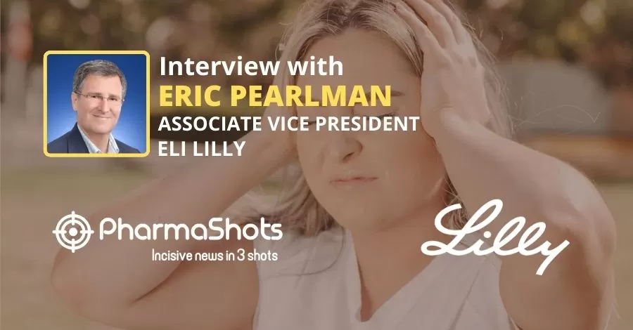 PharmaShots Interview Eli Lilly’s Eric Pearlman Shares Insight on Emgality (galcanezumab-gnlm) for the Treatment of Episodic Migraine