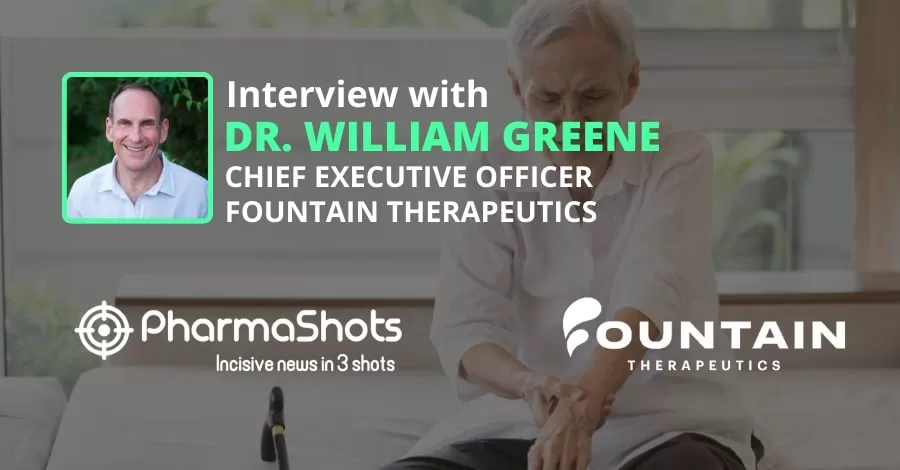 PharmaShots Interview Fountain Therapeutics’ William Greene Shares Insights on the $15M Series A-2 Financing