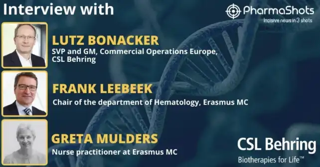 PharmaShots Interview Frank Leebeek & Greta Mulder of Erasmus MC, Lutz Bonacker of CSL Behring Share Insight on Etranacogene Dezaparvovec for the Treatment of Hemophilia B
