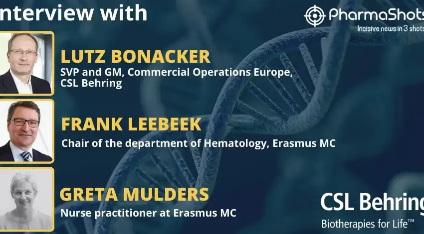 PharmaShots Interview Frank Leebeek & Greta Mulder of Erasmus MC, Lutz Bonacker of CSL Behring Share Insight on Etranacogene Dezaparvovec for the Treatment of Hemophilia B