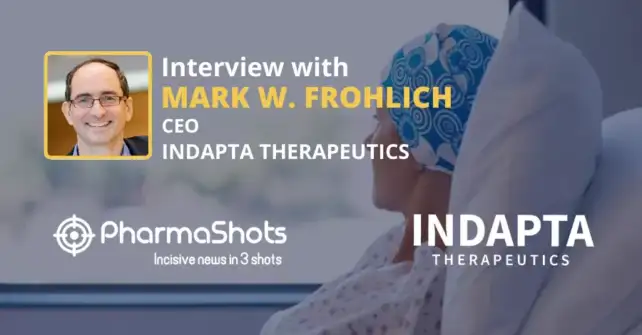 PharmaShots Interview: Indapta’s Mark Frohlich Shares Insights on the $50M Series A Financing