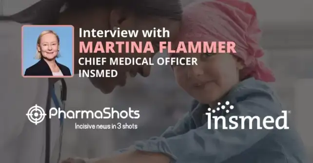 PharmaShots Interview Insmed’s Martina Flammer Shares Insights on New Affordable Drugs for Rare Diseases