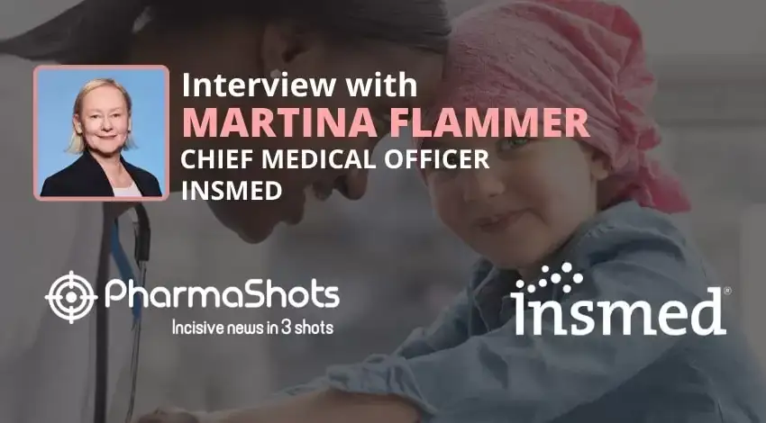 PharmaShots Interview Insmed’s Martina Flammer Shares Insights on New Affordable Drugs for Rare Diseases