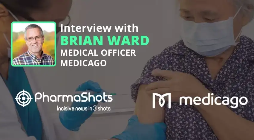 PharmaShots Interview Medicago’s Brian Ward Shares Insights on COVIFENZ, a Plant-Based COVID-19 Vaccine