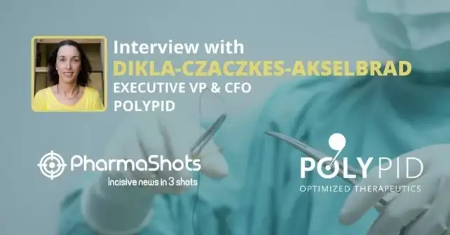 PharmaShots Interview PolyPid’s Dikla Czaczkes Akselbrad Shares Insights on the P-III (SHIELD I) Trial of D-PLEX100