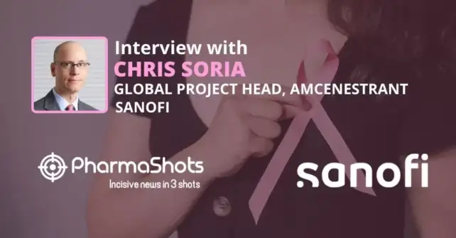 PharmaShots Interview Sanofi’s Chris Soria Shares Insights on Amcenestrant for the Treatment of Breast Cancer