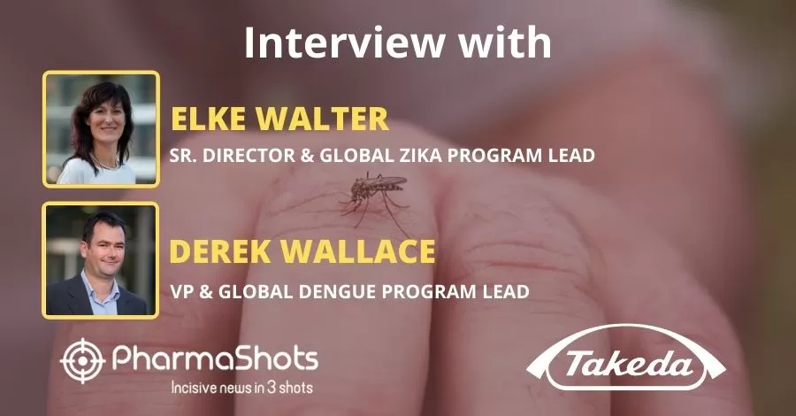 PharmaShots Interview Takeda’s Elke Walter & Derek Wallace Share Insights on TAK-003 for Dengue & Zika Viruses