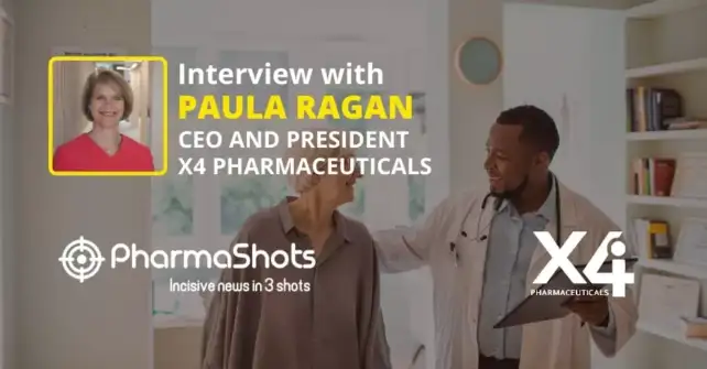 PharmaShots Interview X4 Pharmaceuticals’ Paula Ragan Shares Insights on Mavorixafor for the Treatment of Multiple Immunodeficiencies