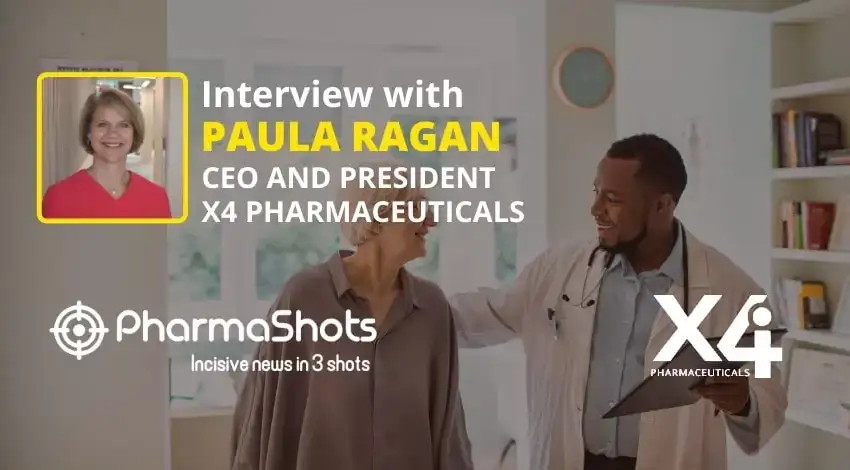 PharmaShots Interview X4 Pharmaceuticals’ Paula Ragan Shares Insights on Mavorixafor for the Treatment of Multiple Immunodeficiencies