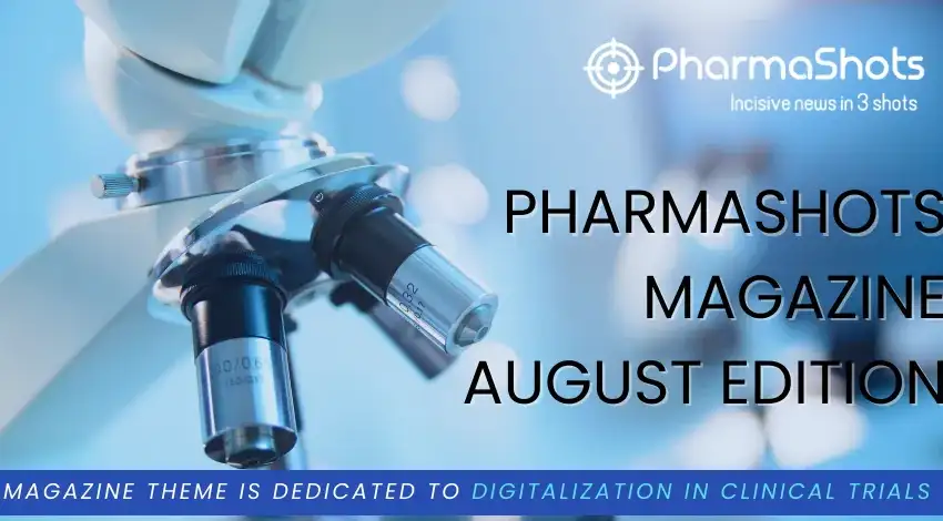 PharmaShots Magazine- August 2023 Edition