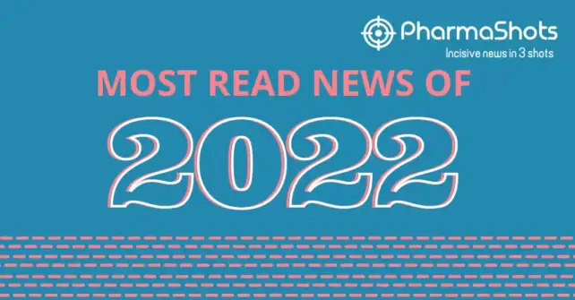 PharmaShots' Most Read News of 2022
