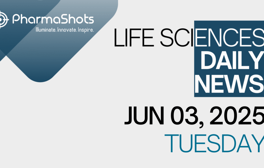 LIFE SCIENCES | DAILY NEWS | JUN 03, 2025 | PHARMASHOTS