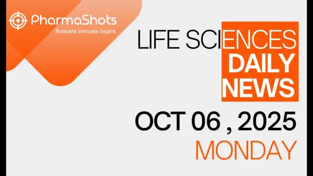 LIFE SCIENCES | DAILY NEWS | OCT 06, 2025 | PHARMASHOTS
